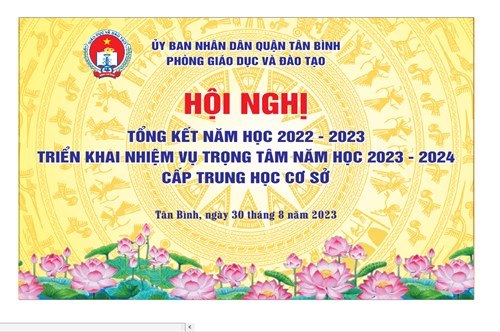 Hội nghị tổng kết năm học 2022-2023 và Triển khai nhiệm vụ năm học 2023-2024 cấp Trung học cơ sở quận Tân Bình.
