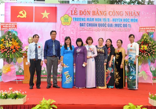 Sáng ngày 22 tháng 9 năm 2017 UBND Huyện Hóc Môn và Phòng Giáo dục và Đào tạo tổ chức  Lễ công nhận Trường Mầm non 19/8 đạt chuẩn quốc gia- Mức đô 1 