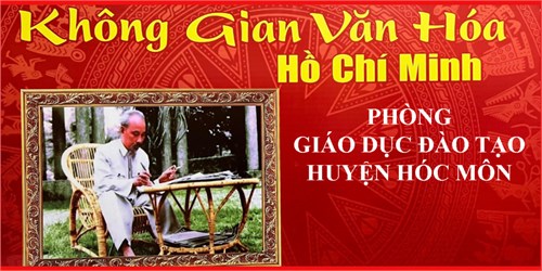 Phòng Giáo Dục và Đào tạo Huyện Hóc Môn xây dựng kho tư liệu  Không gian văn hóa Hồ Chí Minh 