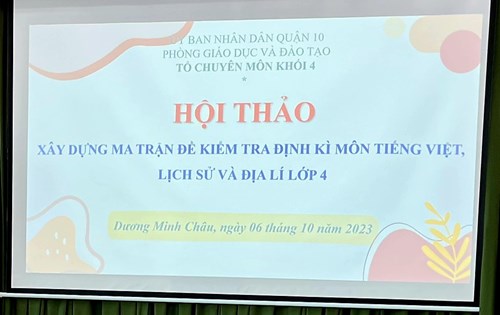 Hội thảo  Xây dựng ma trận đề kiểm tra định kì môn Tiếng Việt, Lịch sử và Địa lí lớp 4 