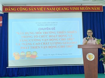 Chuyên đề “Xây dựng môi trường thiên nhiên trong tổ chức hoạt động và tăng cường vận động cho trẻ” và “Nâng cao chất lượng giáo dục phát triển vận động cho trẻ” tại trường Mầm non 19/5.