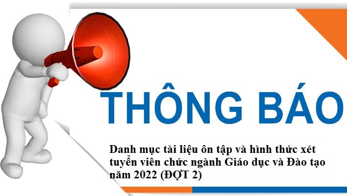THÔNG BÁO: Danh mục tài liệu ôn tập và hình thức xét tuyển viên chức ngành Giáo dục và Đào tạo năm 2022 (ĐỢT 2)