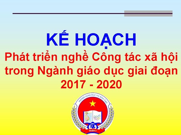 Kế hoạch Phát triển nghề công tác xã hội trong Ngành giáo dục giai đoạn 2017 - 2020
