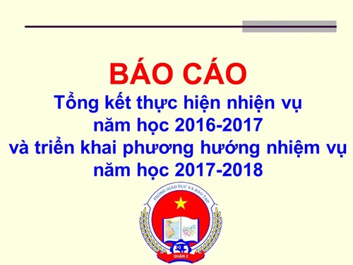 Báo cáo Tổng kết thực hiện nhiện vụ năm học 2016-2017 và triển khai Phương hướng nhiệm vụ năm học 2017-2018