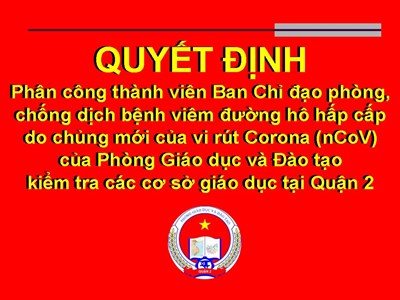 Quyết định phân công thành viên Ban Chỉ đạo phòng, chống dịch bệnh viêm đường hô hấp cấp do chủng mới của vi rút Corona (nCoV) của Phòng Giáo dục và Đào tạo kiểm tra các cơ sở giáo dục tại quận 2