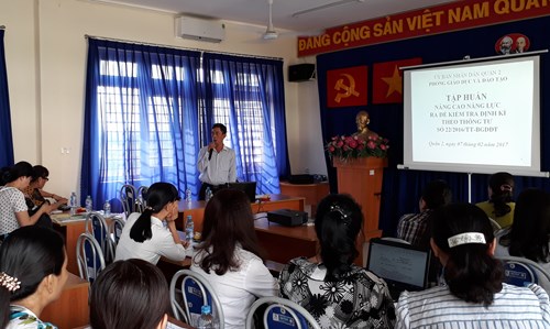 Phòng Giáo dục và đào tạo quận 2 tổ chức Tập huấn nâng cao năng lực ra đề kiểm tra định kì (theo Thông tư số 22/2016/TT-BGDĐT).