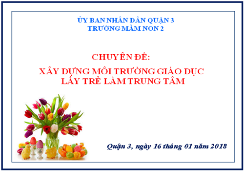 Chuyên đề:  Xây dựng môi trường giáo dục lấy trẻ làm trung tâm  tại Trường Mầm Non 2