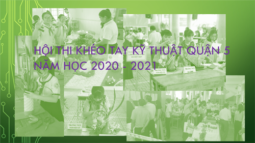 THCS: Hội thi Khéo tay kỹ thuật Quận 5 năm học 2020 – 2021