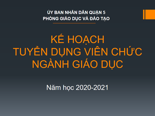 339/PGD Q5_ Kế hoạch Tuyển dụng viên chức ngành Giáo dục và Đào tạo Quận 5 năm học 2020 - 2021.
