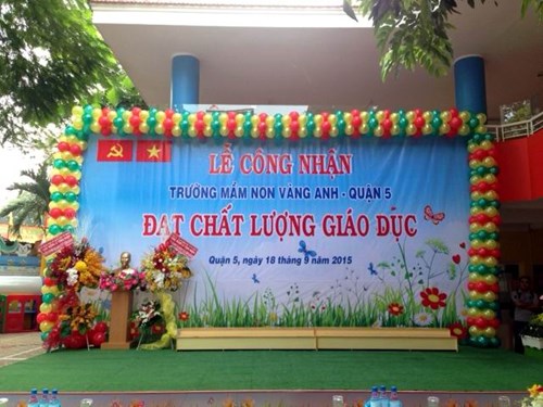 18/09/2015 Trường Mầm non Vàng Anh làm lễ công nhận trường đạt chất lượng giáo dục.