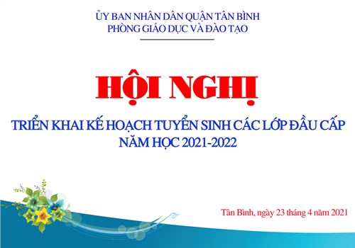 Hội nghị triển khai kế hoạch tuyển sinh các lớp đầu cấp năm học 2021-2022