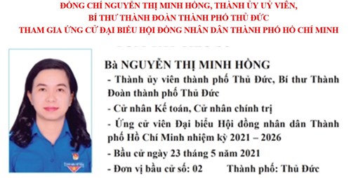 Đồng chí NGUYỄN THỊ MINH HỒNG, Thành uỷ viên, 
Bí thư Thành Đoàn thành phố Thủ Đức 
tham gia ứng cử Đại biểu Hội đồng Nhân dân Thành phố Hồ Chí Minh