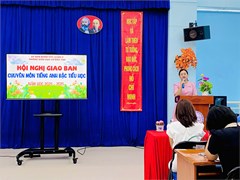 Tổ chức Chuyên đề “Giao ban chuyên môn cấp tiểu học môn Tiếng Anh ” Năm học: 2024-2025.