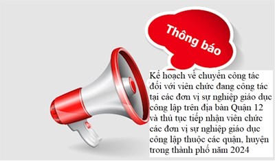 Kính gửi: Các cơ sở giáo dục công lập Kế hoạch số 375 kế hoạch về chuyển công tác đối với viên chức đang công tác tại các đơn vị sự nghiệp giáo dục công lập trên địa bàn Quận 12 và thủ tục tiếp nhận viên chức các đơn vị sự nghiệp giáo dục công lập thuộc các quận, huyện trong thành phố năm 2024